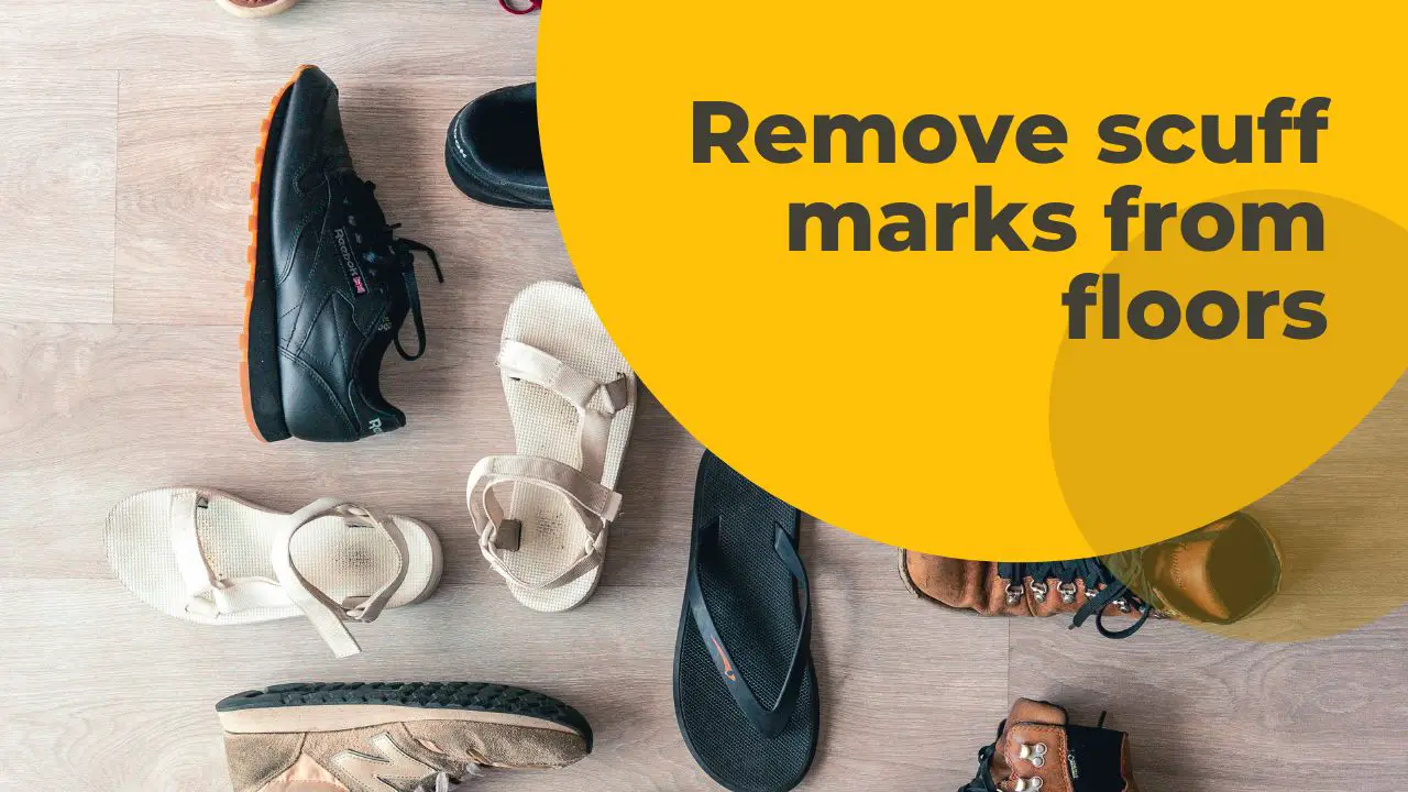 Remove Shoe Scuffs from Hard Floors: Expert Tips and Tricks