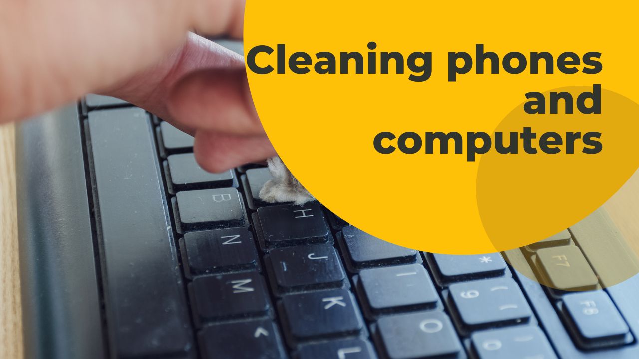 How to clean your phone & computer